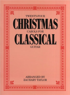 Twenty Four Christmas Carols for Classical Guitar