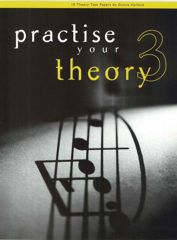 PRACTISE YOUR THEORY GR 3