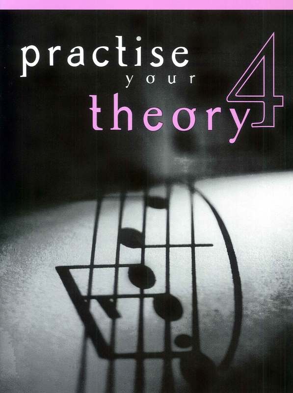 PRACTISE YOUR THEORY GR 4