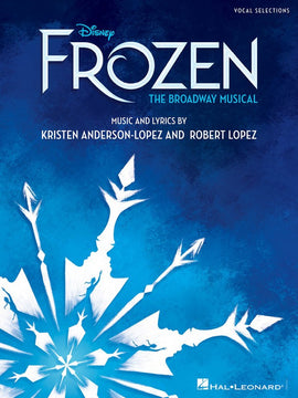 DISNEY FROZEN - THE BROADWAY MUSICAL VOCAL SELECTIONS