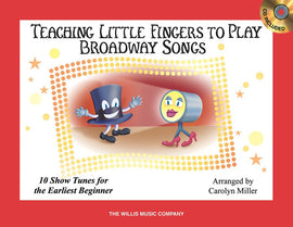 TEACHING LITTLE FINGERS TO PLAY BROADWAY SONGS BK/CD